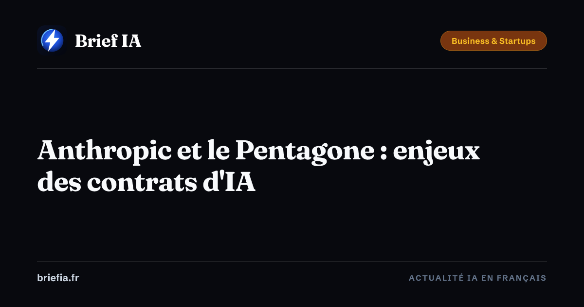 Brief IA : Anthropic et le Pentagone : enjeux des contrats d'IA