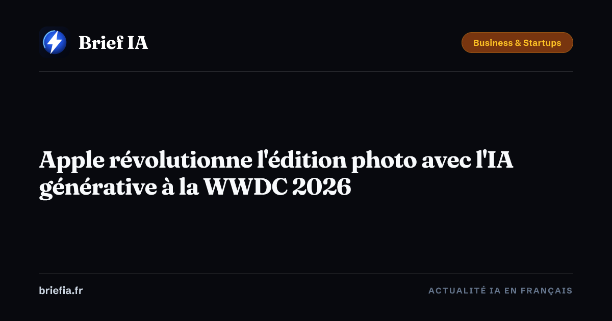 Brief IA : Apple révolutionne l'édition photo avec l'IA générative à la WWDC 2026