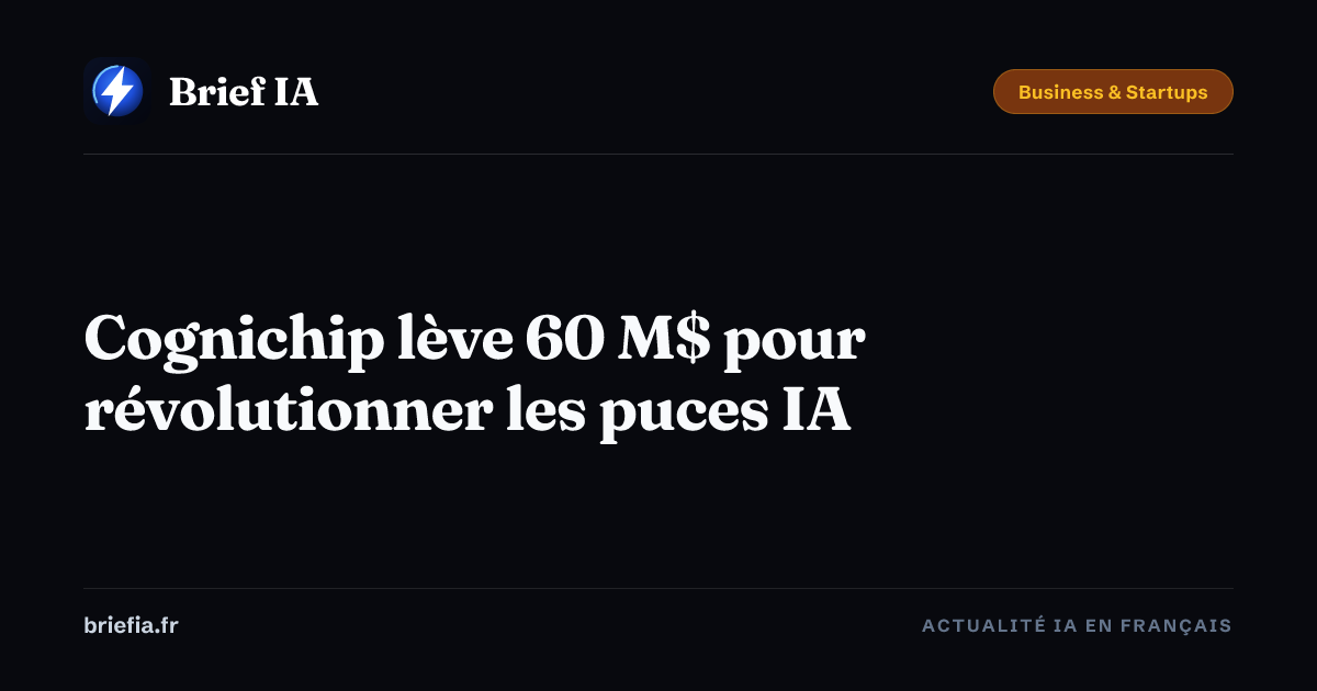 Brief IA : Cognichip lève 60 M$ pour révolutionner les puces IA