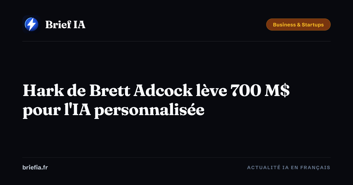 Brief IA : Hark de Brett Adcock lève 700 M$ pour l'IA personnalisée
