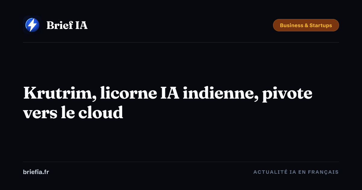 Brief IA : Krutrim, licorne IA indienne, pivote vers le cloud