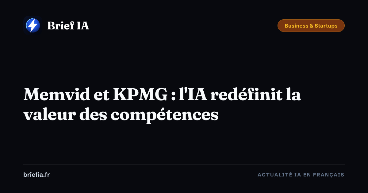 Brief IA : Memvid et KPMG : l'IA redéfinit la valeur des compétences