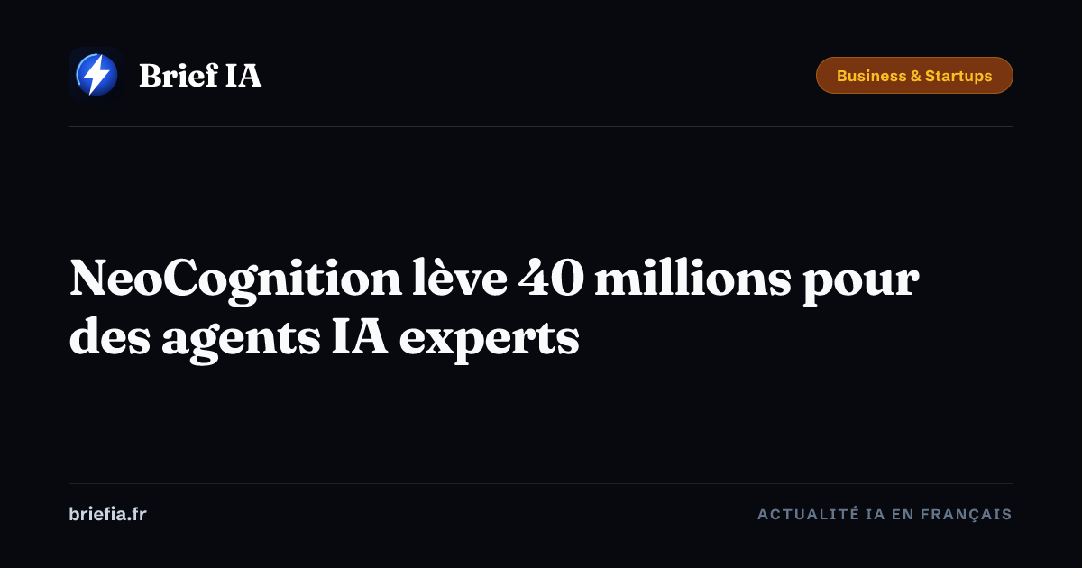 Brief IA : NeoCognition lève 40 millions pour des agents IA experts