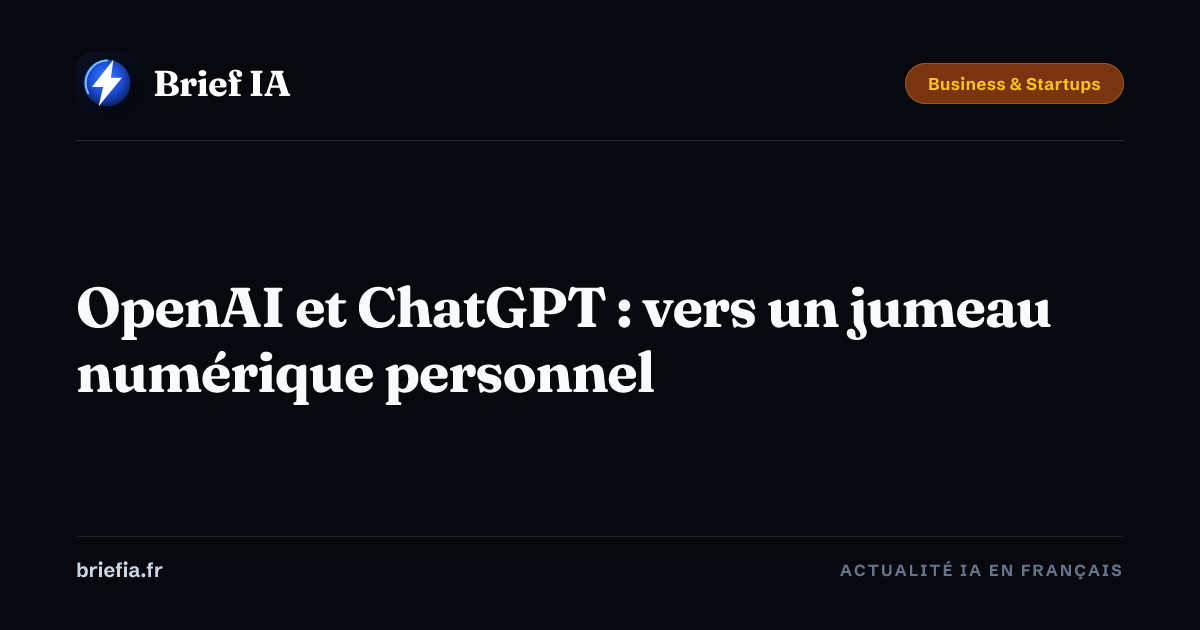 Brief IA : OpenAI et ChatGPT : vers un jumeau numérique personnel