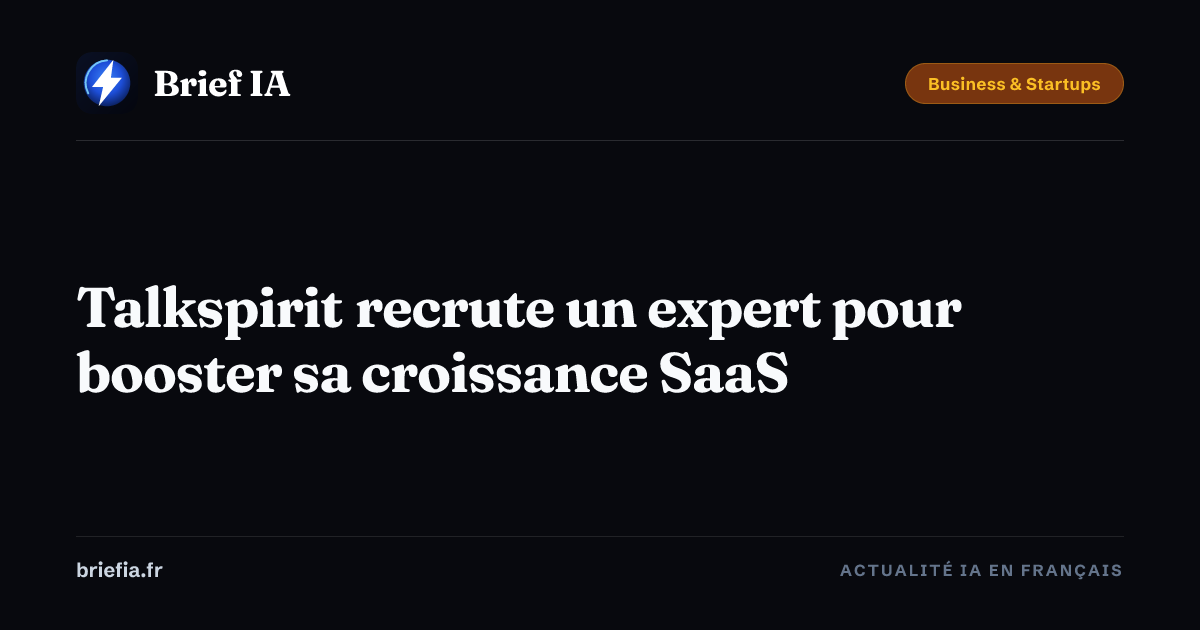 Brief IA : Talkspirit recrute un expert pour booster sa croissance SaaS