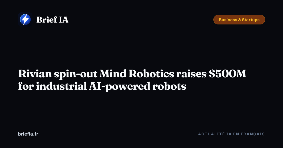 Rivian spin-out Mind Robotics raises $500M for industrial AI-powered ...