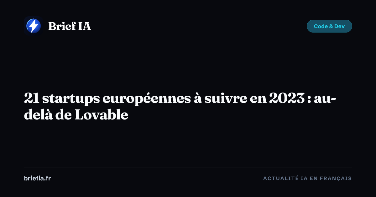 Brief IA : 21 startups européennes à suivre : au-delà de Lovable