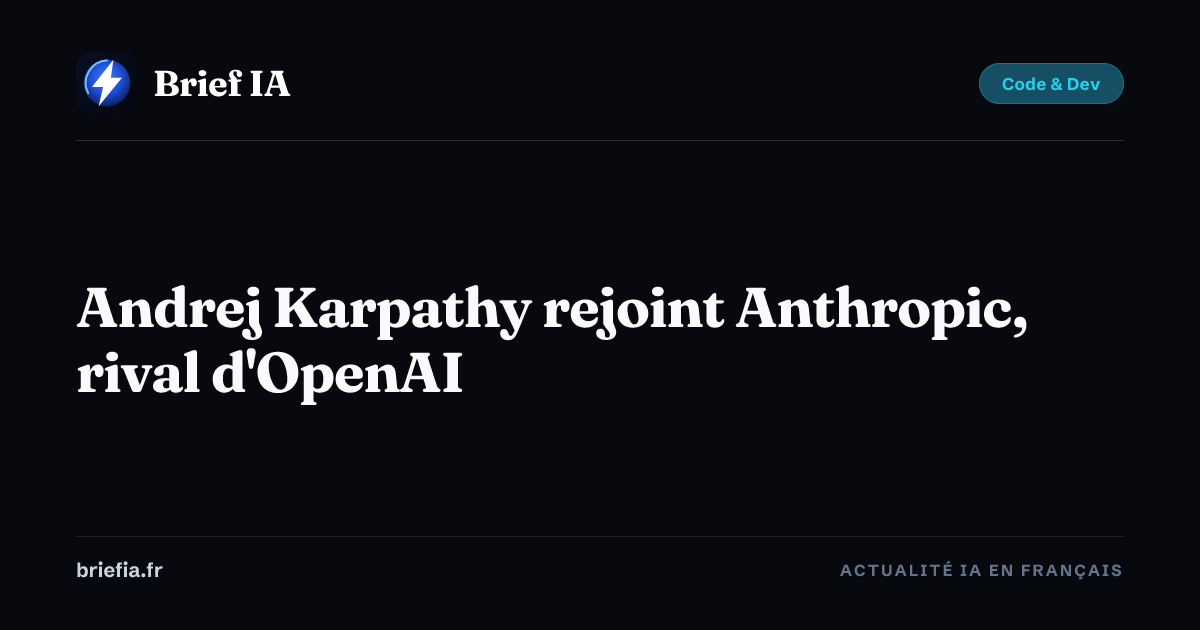 Brief IA : Andrej Karpathy rejoint Anthropic, rival d'OpenAI