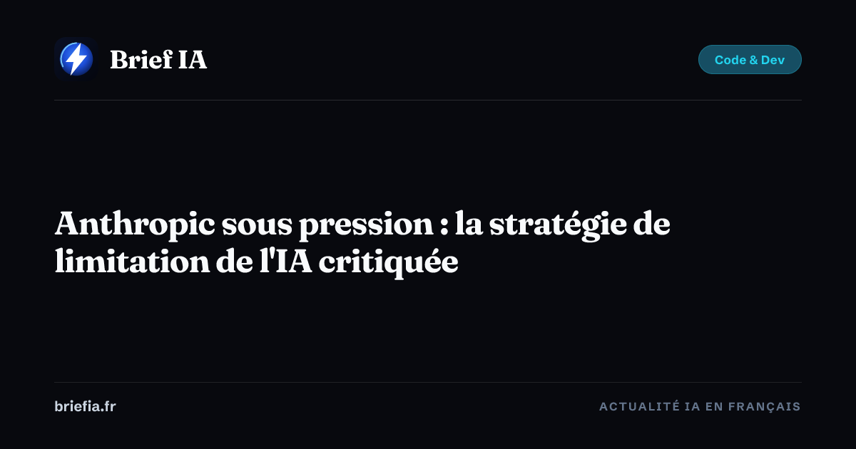 Brief IA : Anthropic sous pression : la stratégie de limitation de l'IA critiquée