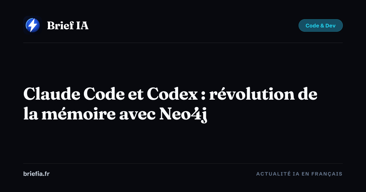 Brief IA : Claude Code et Codex : révolution de la mémoire avec Neo4j