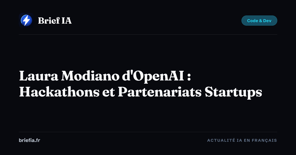 Brief IA : Laura Modiano d'OpenAI : Hackathons et Partenariats Startups