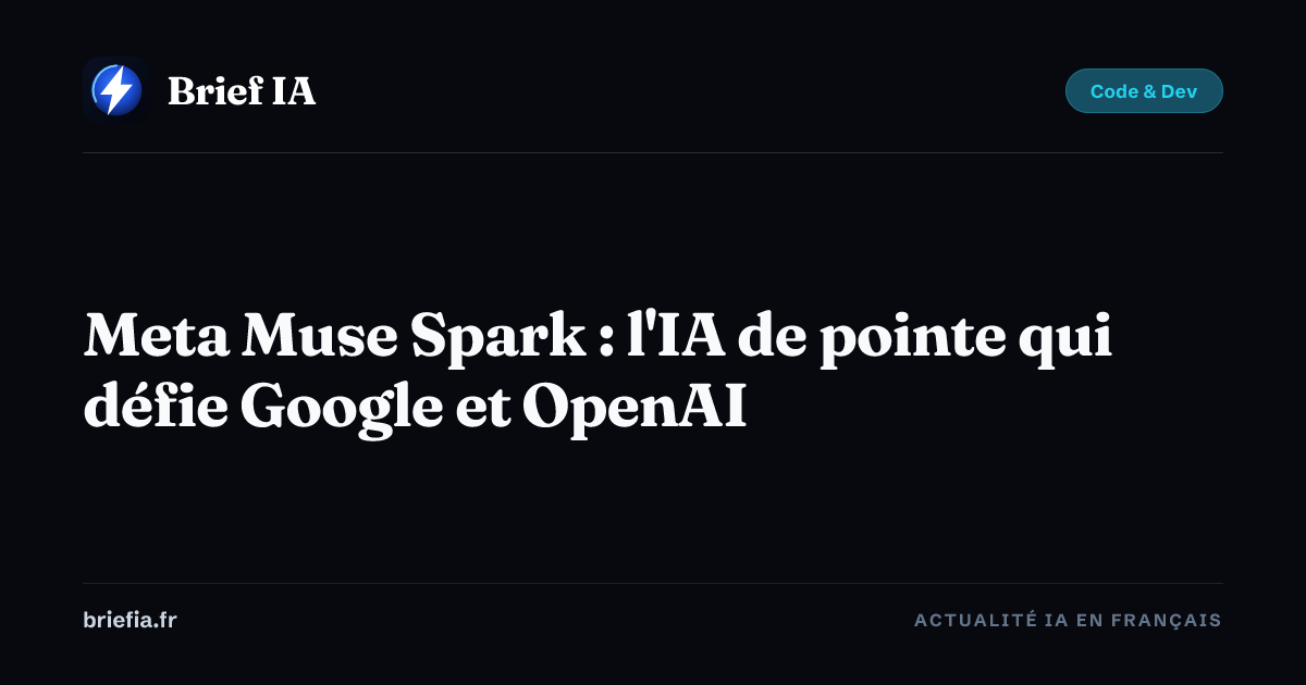 Brief IA : Meta Muse Spark : l'IA de pointe qui défie Google et OpenAI