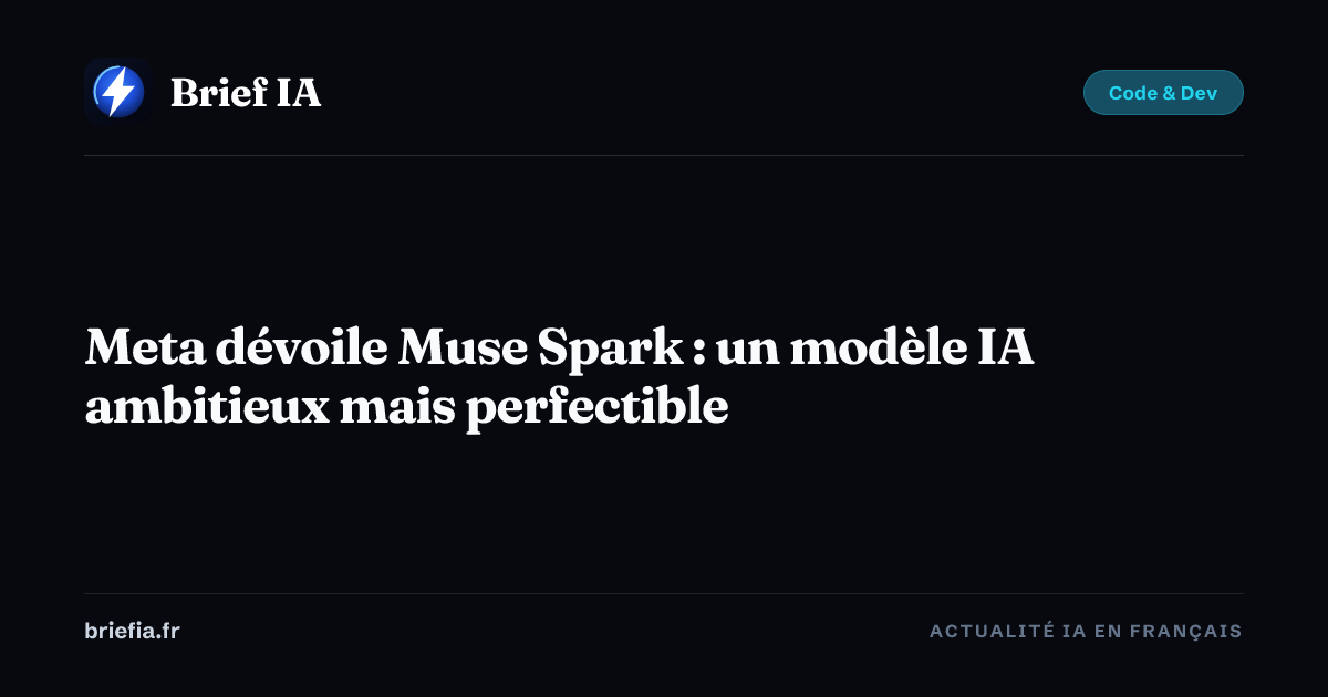 Brief IA : Meta dévoile Muse Spark : un modèle IA ambitieux mais perfectible