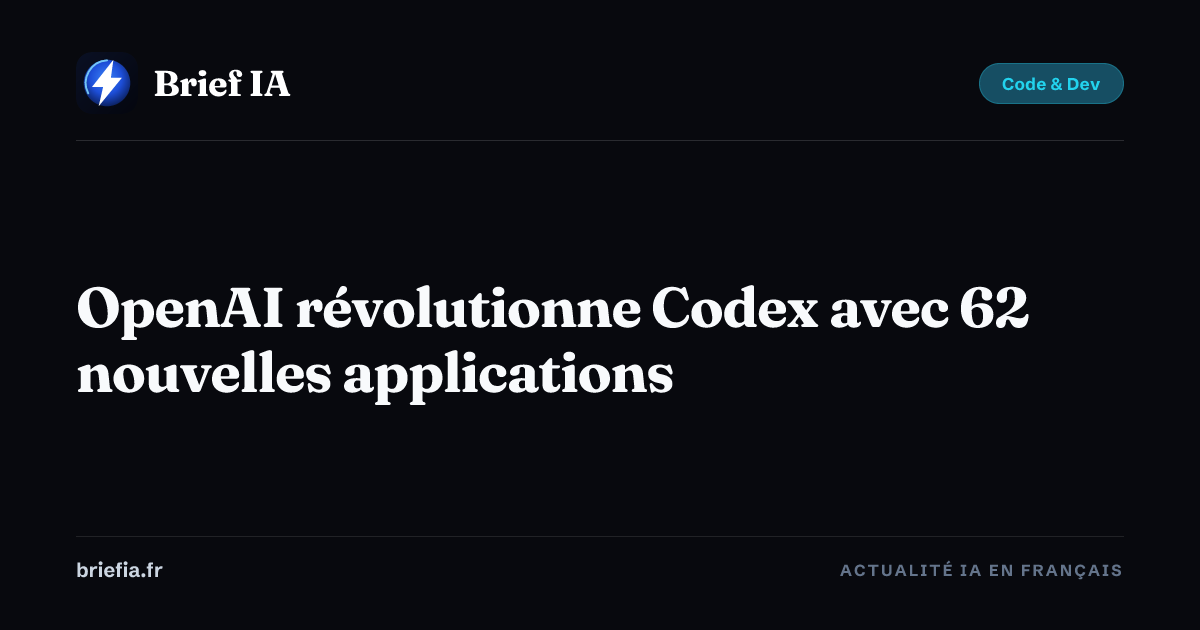 Brief IA : OpenAI révolutionne Codex avec 62 nouvelles applications