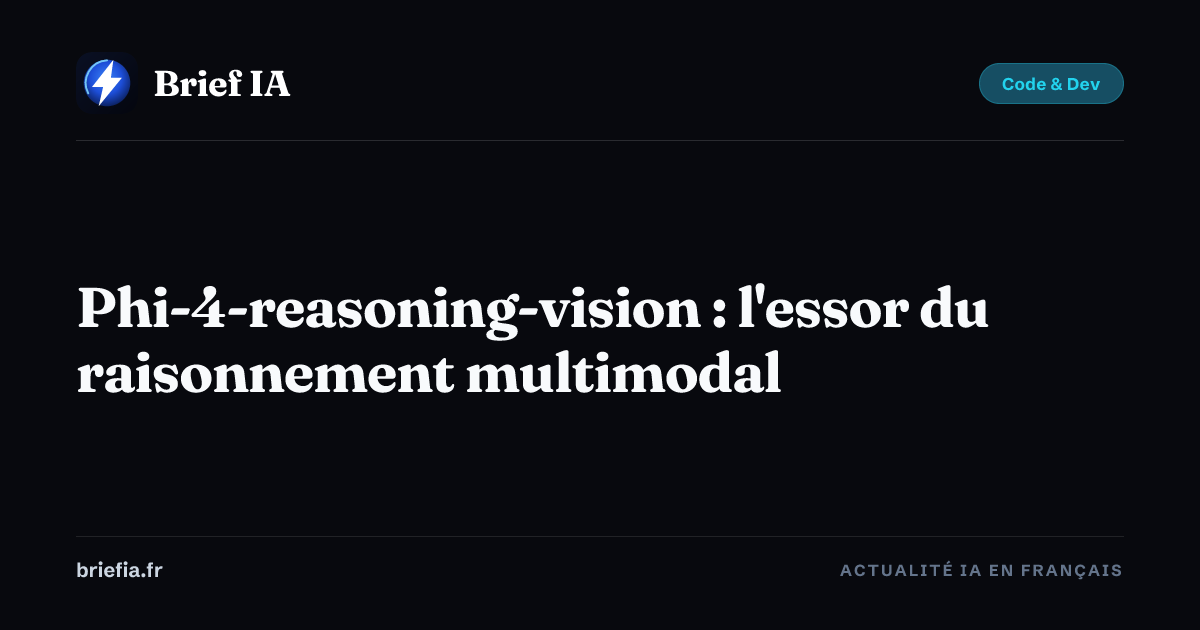 Brief IA : Phi-4-reasoning-vision : l'essor du raisonnement multimodal