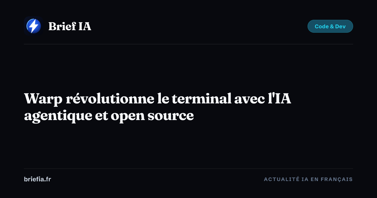 Brief IA : Warp révolutionne le terminal avec l'IA agentique et open source