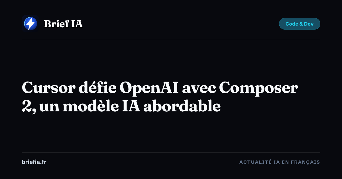 Cursor défie OpenAI avec Composer 2, un modèle IA abordable — Brief AI ...