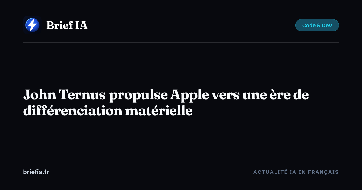 John Ternus propulse Apple vers une ère de différenciation matérielle ...