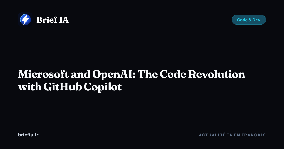 Microsoft and OpenAI: The Code Revolution with GitHub Copilot — Brief AI