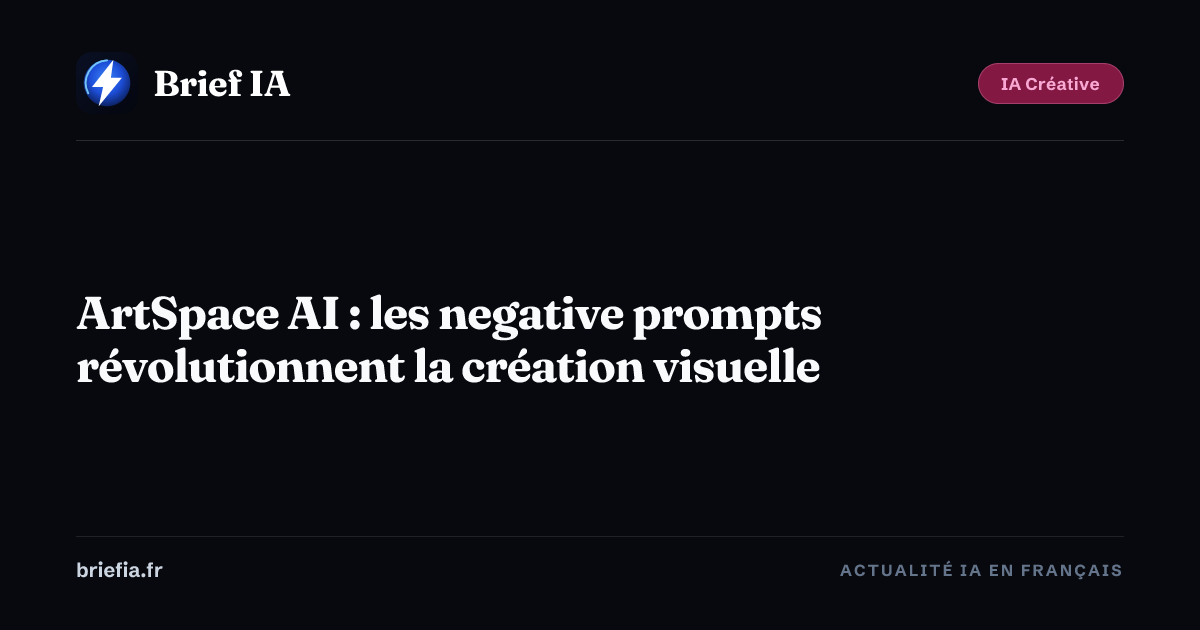 Brief IA : ArtSpace AI : les negative prompts révolutionnent la création visuelle