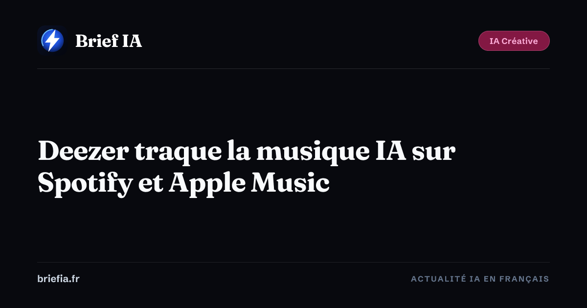 Brief IA : Deezer traque la musique IA sur Spotify et Apple Music