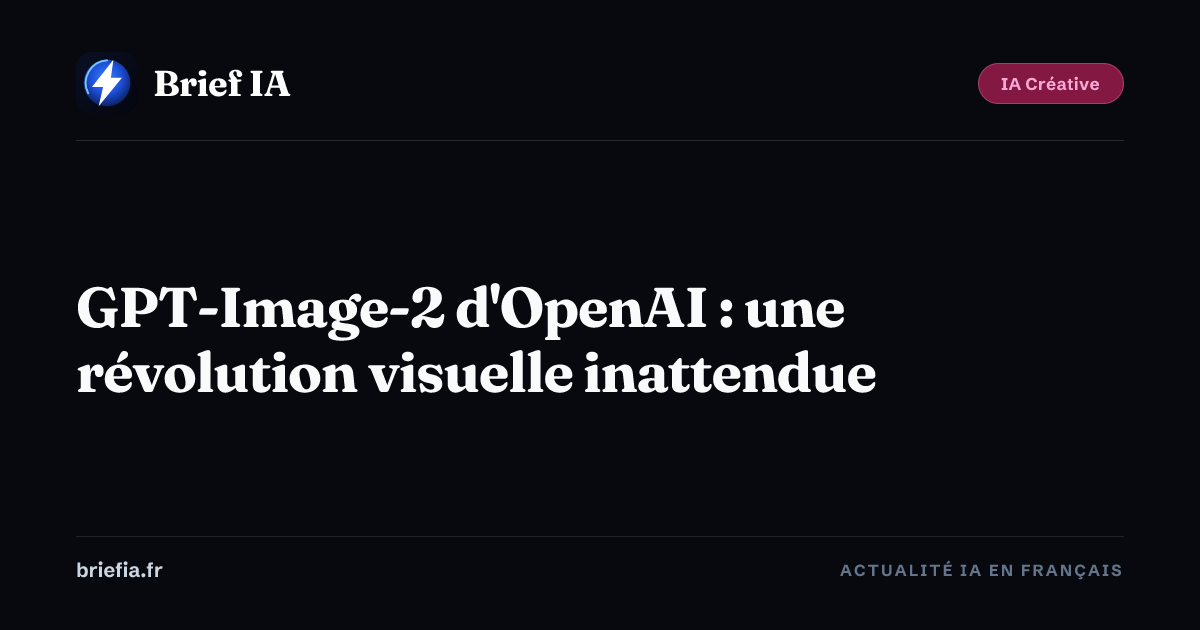 Brief IA : GPT-Image-2 d'OpenAI : une révolution visuelle inattendue