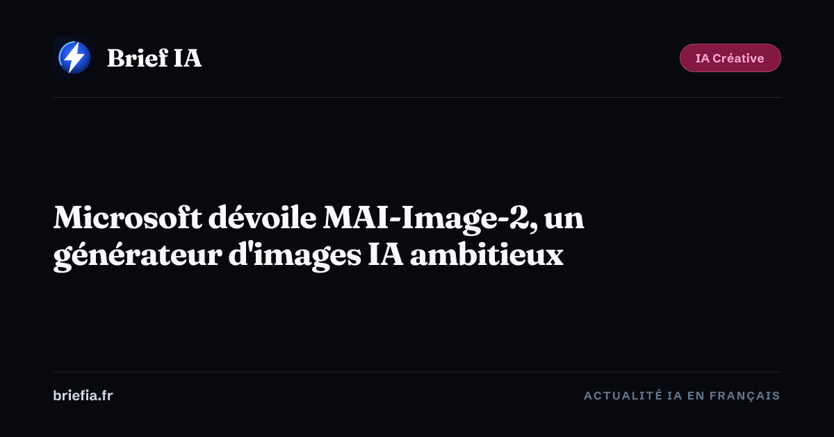Brief IA : Microsoft dévoile MAI-Image-2, un générateur d'images IA ambitieux