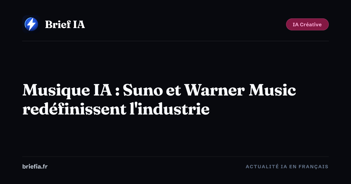 Brief IA : Musique IA : Suno et Warner Music redéfinissent l'industrie