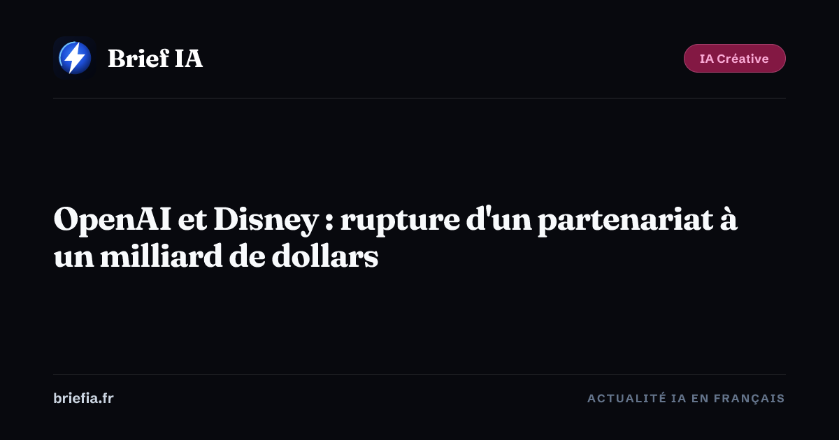 Brief IA : OpenAI et Disney : rupture d'un partenariat à un milliard de dollars