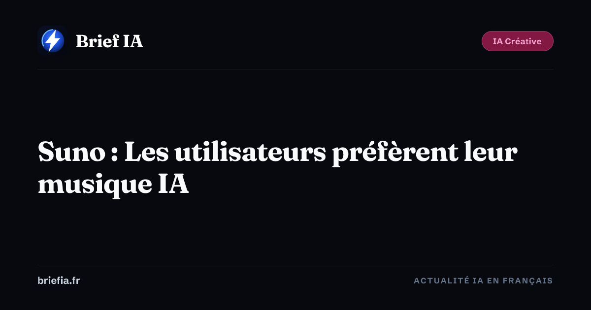 Brief IA : Suno : Les utilisateurs préfèrent leur musique IA