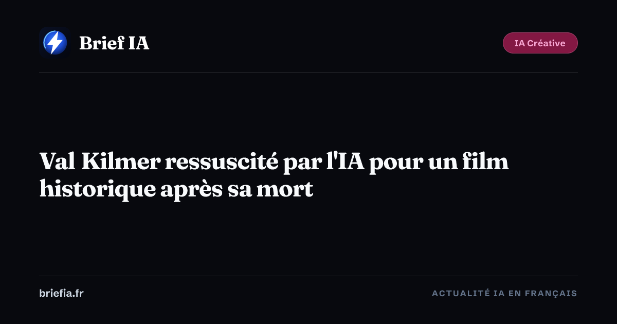 Brief IA : Val Kilmer ressuscité par l'IA pour un film historique après sa mort