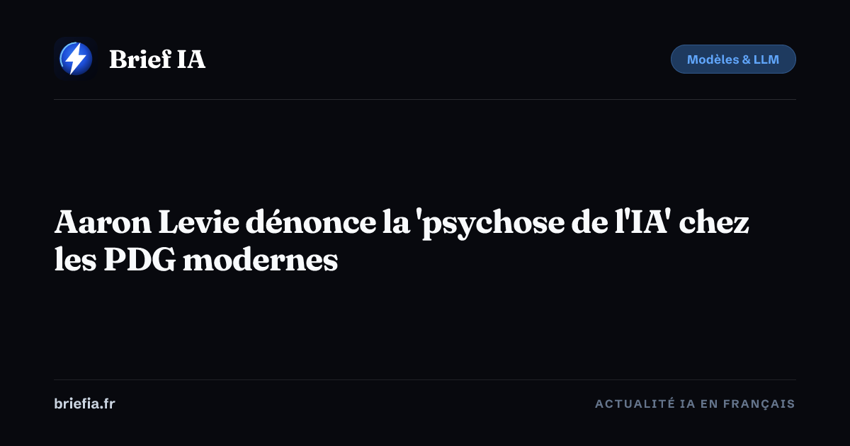 Brief IA : Aaron Levie dénonce la 'psychose de l'IA' chez les PDG modernes