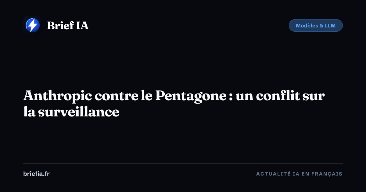 Brief IA : Anthropic contre le Pentagone : un conflit sur la surveillance