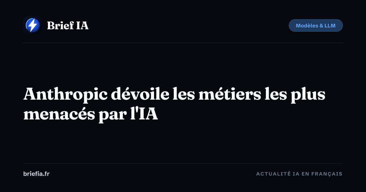 Brief IA : Anthropic dévoile les métiers les plus menacés par l'IA