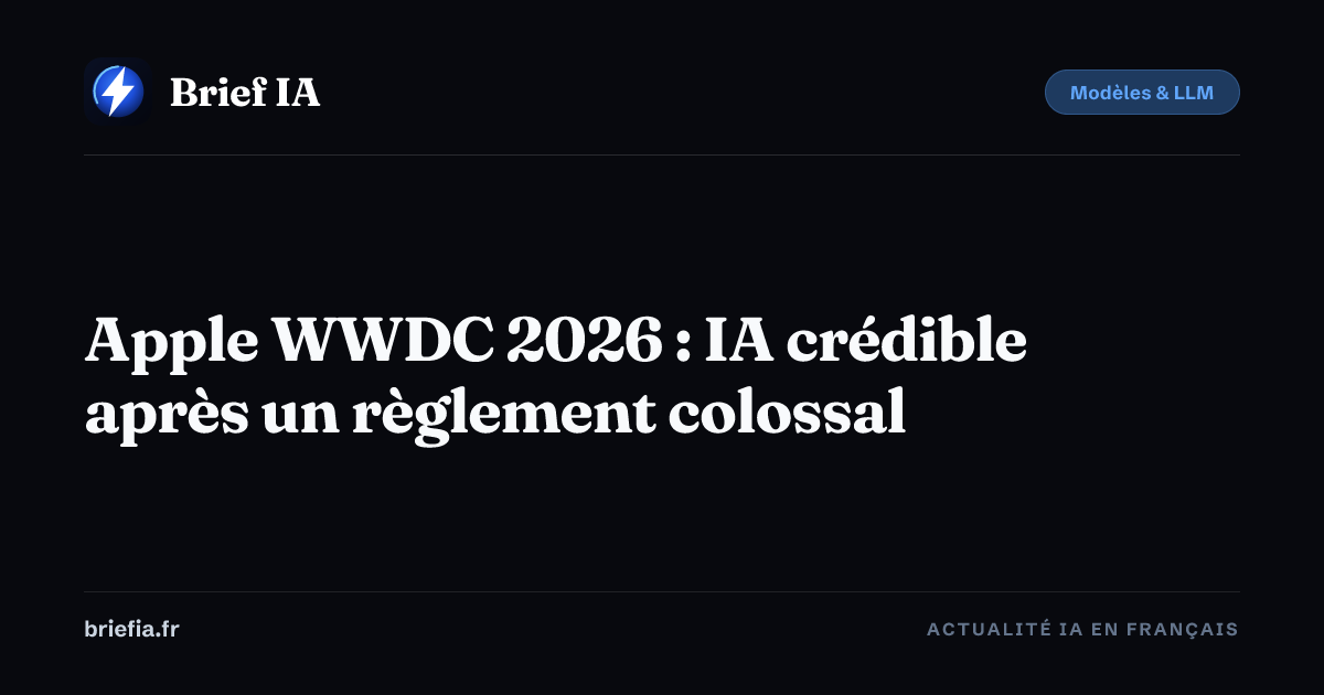 Brief IA : Apple WWDC 2026 : IA crédible après un règlement colossal