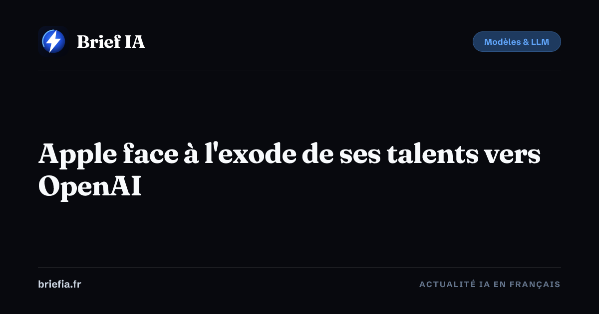 Brief IA : Apple face à l'exode de ses talents vers OpenAI