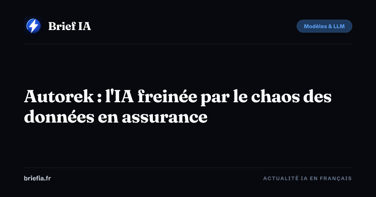 Brief IA : Autorek : l'IA freinée par le chaos des données en assurance