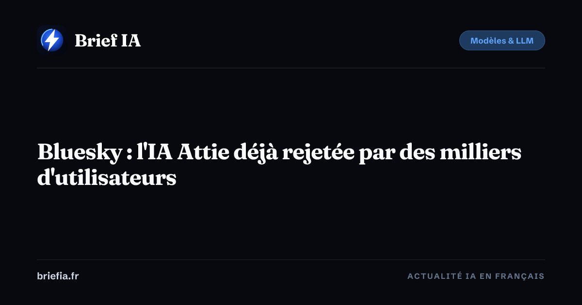Brief IA : Bluesky : l'IA Attie déjà rejetée par des milliers d'utilisateurs