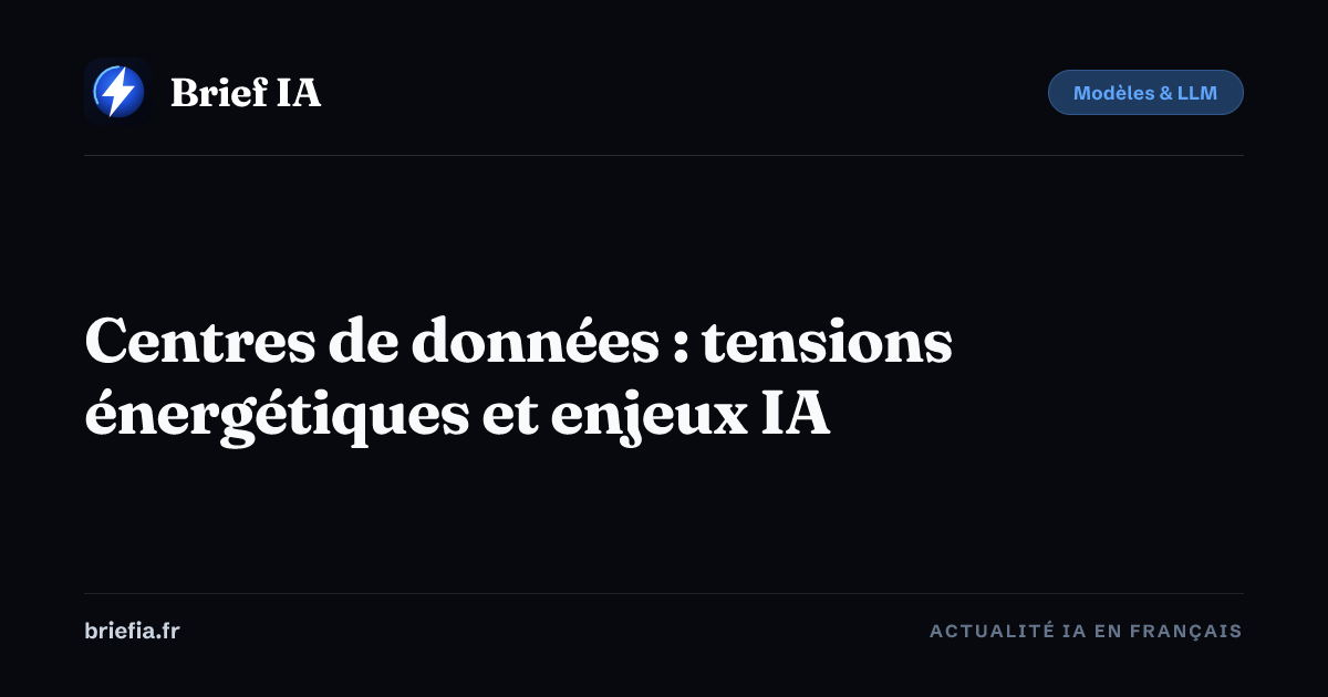 Brief IA : Centres de données : tensions énergétiques et enjeux IA