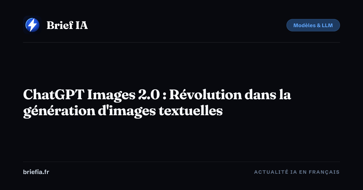 Brief IA : ChatGPT Images 2.0 : Révolution dans la génération d'images textuelles