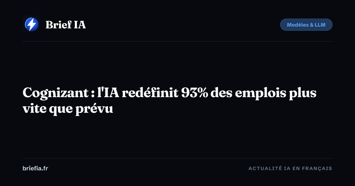 Brief IA : Cognizant : l'IA redéfinit 93% des emplois plus vite que prévu