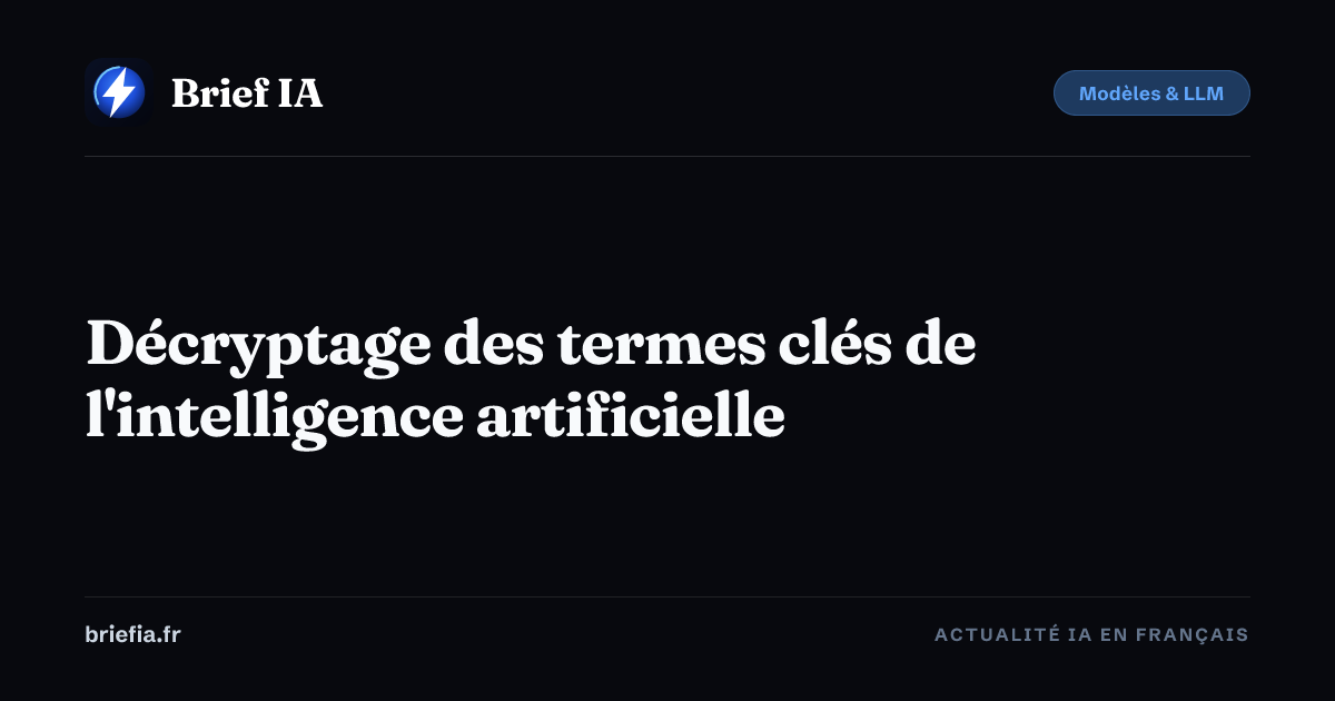 Brief IA : Décryptage des termes clés de l'intelligence artificielle