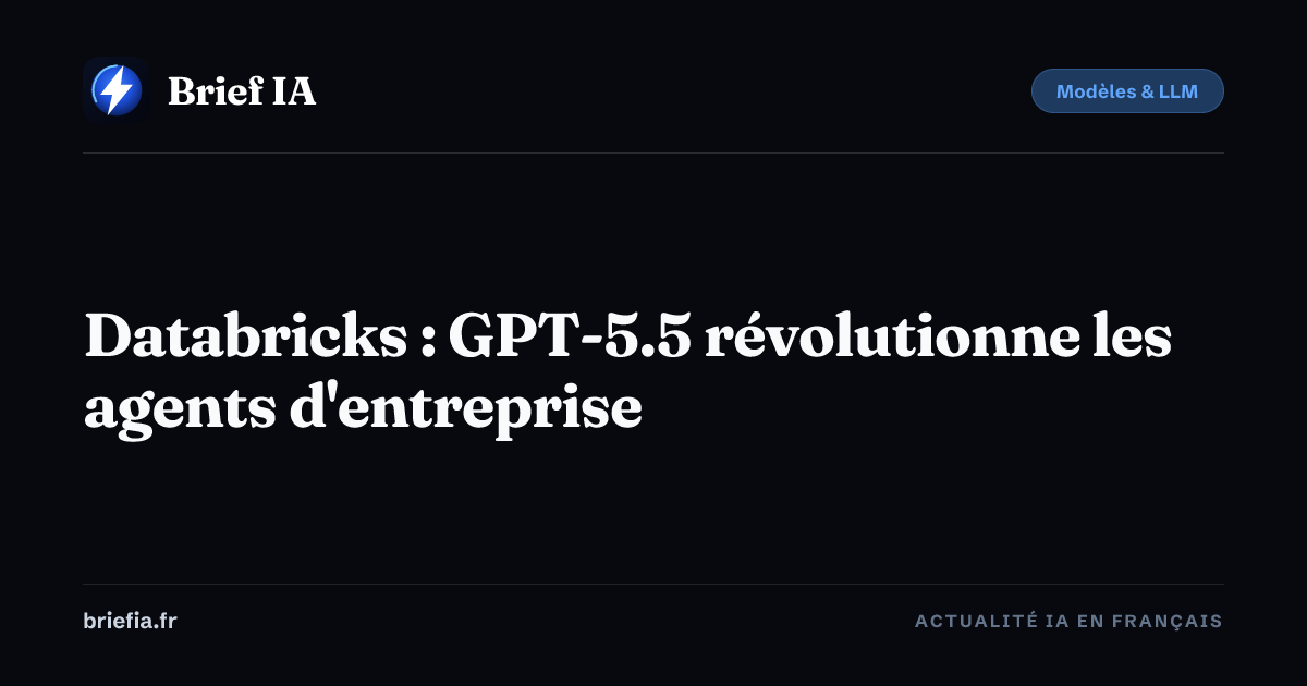 Brief IA : Databricks : GPT-5.5 révolutionne les agents d'entreprise