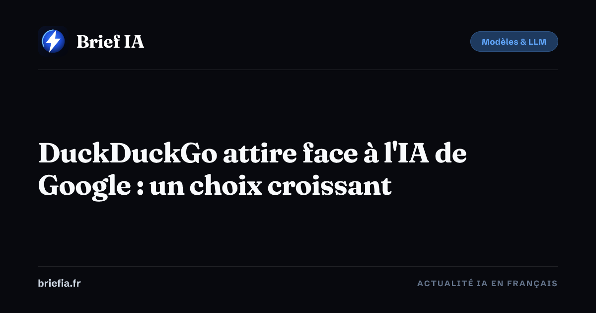 Brief IA : DuckDuckGo attire face à l'IA de Google : un choix croissant