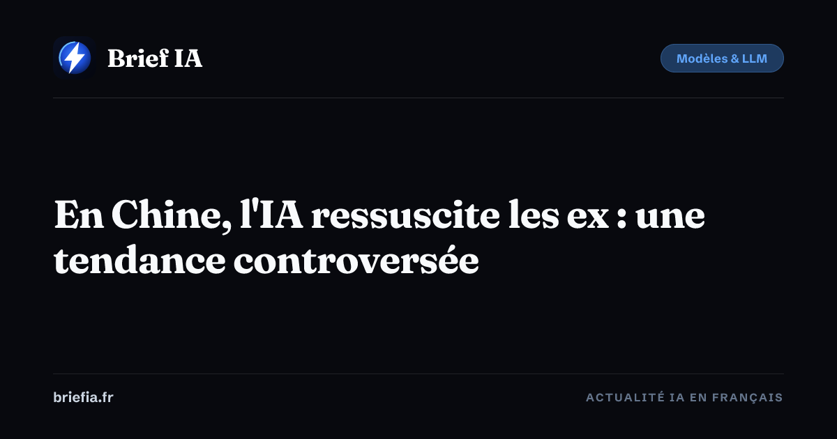 Brief IA : En Chine, l'IA ressuscite les ex : une tendance controversée