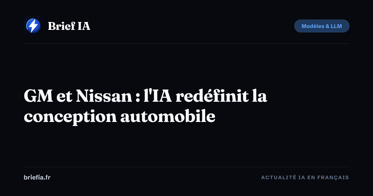 Brief IA : GM et Nissan : l'IA redéfinit la conception automobile