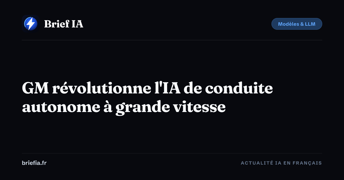 Brief IA : GM révolutionne l'IA de conduite autonome à grande vitesse