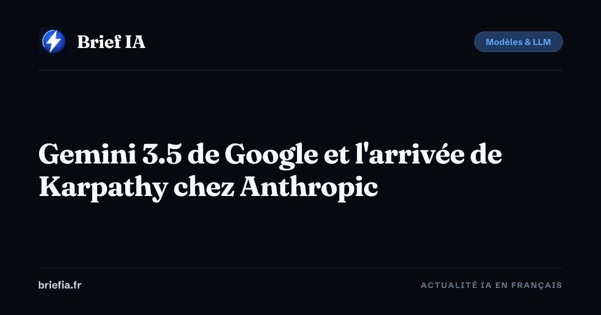 Brief IA : Gemini 3.5 de Google et l'arrivée de Karpathy chez Anthropic