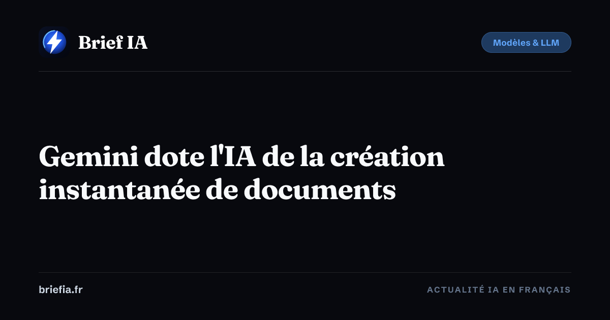 Brief IA : Gemini dote l'IA de la création instantanée de documents