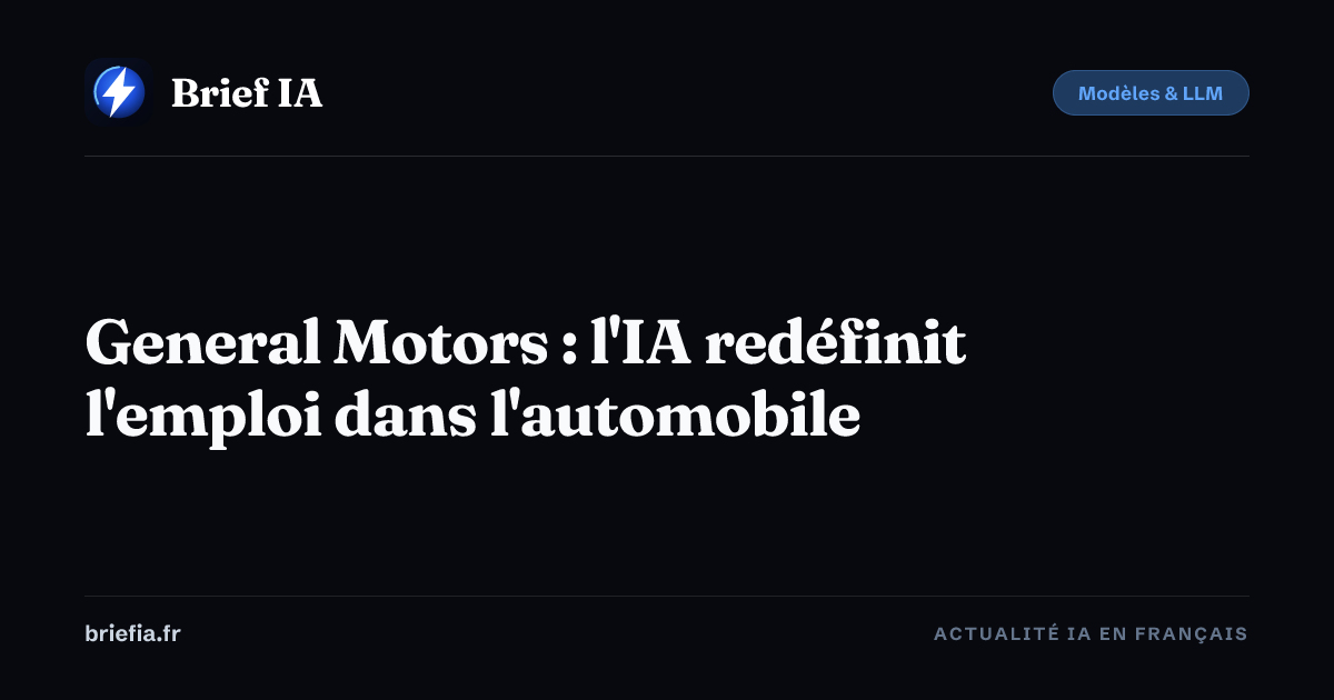 Brief IA : General Motors : l'IA redéfinit l'emploi dans l'automobile